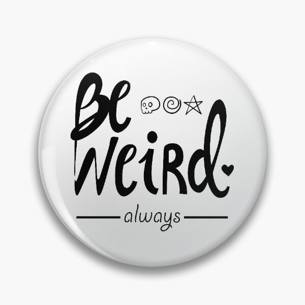 Item preview, Always be weird designed and sold by geep44.