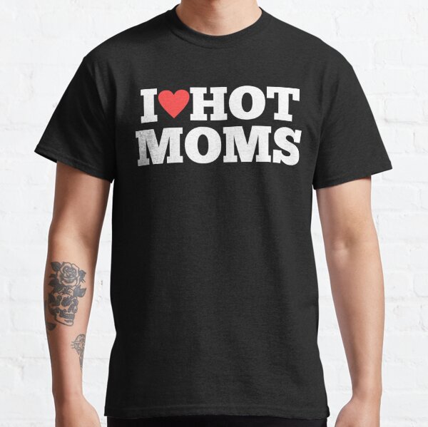 I Heart Hot Moms Gifts & Merchandise | Redbubble