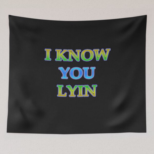 Item preview, Aesthetic text design by Code 03 "I KNOW YOU LYIN". Fye and cool t shirt designs by Code03 designed and sold by Code03.