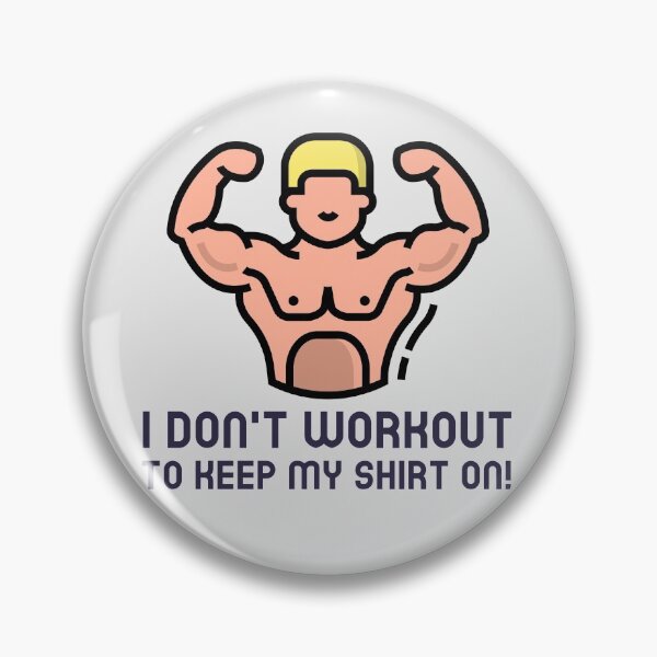 Item preview, I Don't Workout To Keep My Shirt On! designed and sold by FishWorldwide.