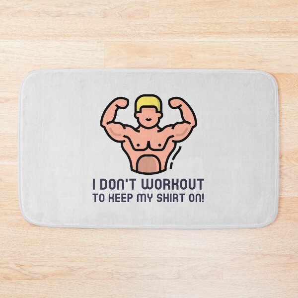 Item preview, I Don't Workout To Keep My Shirt On! designed and sold by FishWorldwide.