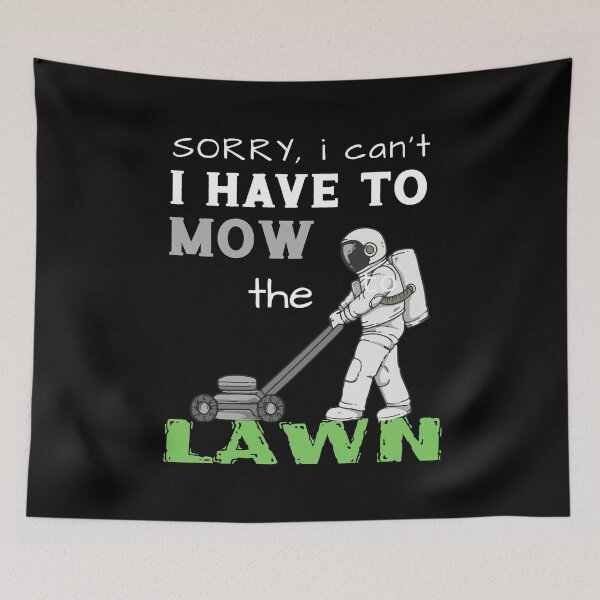 Item preview, Sorry I Have To Mow The Lawn - Funny Mowing Gift designed and sold by biNutz.