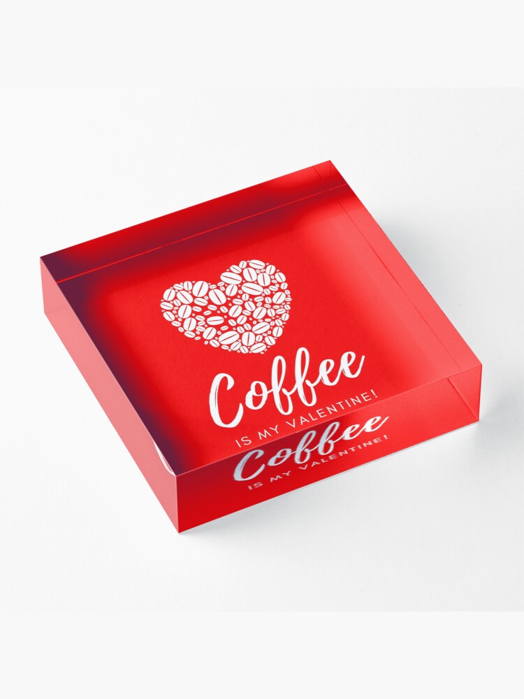 Alternate view of Coffee is My Valentine Acrylic Block