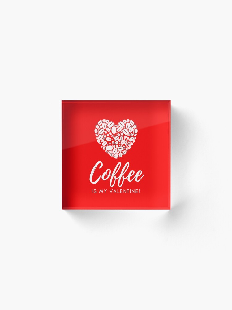 Alternate view of Coffee is My Valentine Acrylic Block