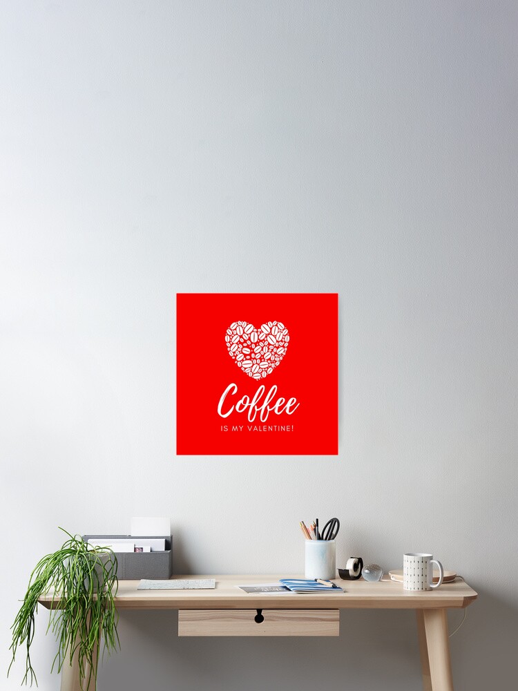 Thumbnail 1 of 3, Poster, Coffee is My Valentine designed and sold by CoffeeCupLife2.