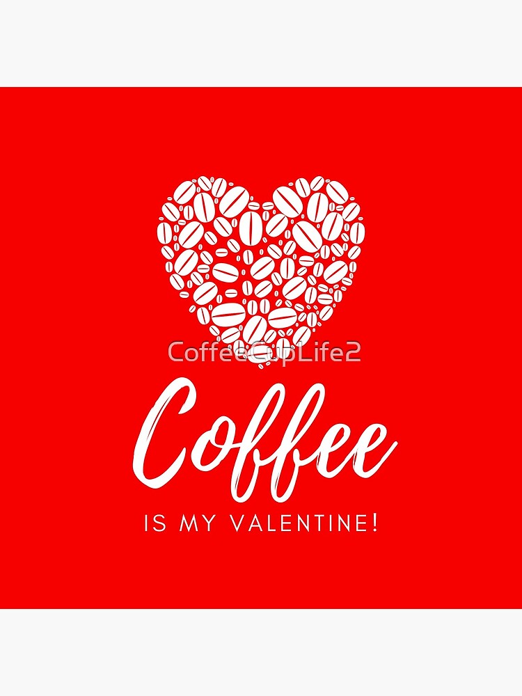 Thumbnail 3 of 3, Poster, Coffee is My Valentine designed and sold by CoffeeCupLife2.