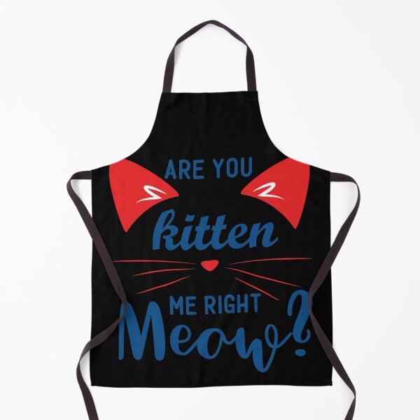 Item preview, Are You Kitten Me Right Meow designed and sold by Gordon Nelson.