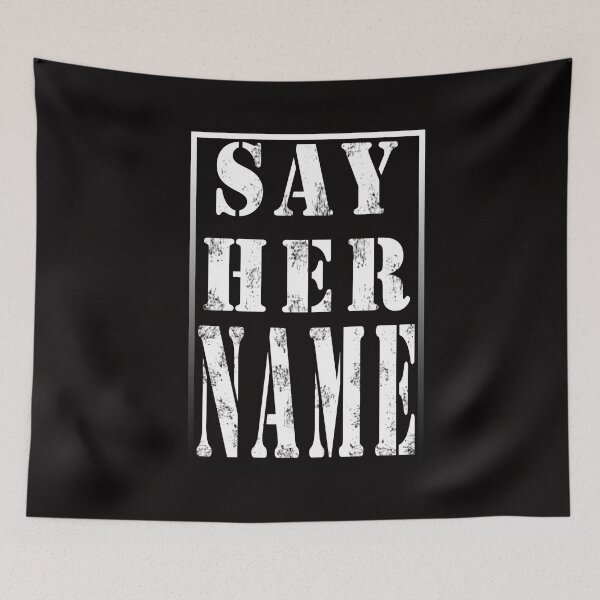 Item preview,   say her name designed and sold by Bachirdz.