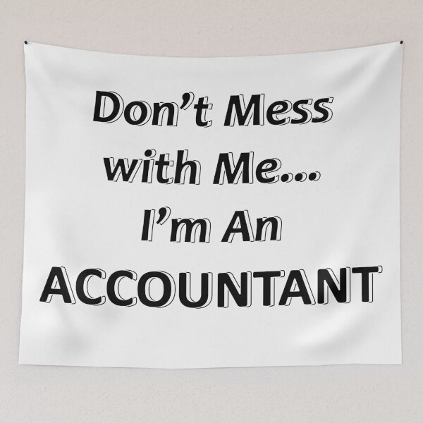 Item preview, Don't Mess with Me I'm an Accountant designed and sold by JWIZZY.