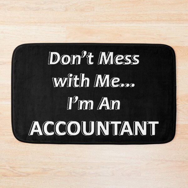 Item preview, Don't Mess with Me I'm an Accountant designed and sold by JWIZZY.