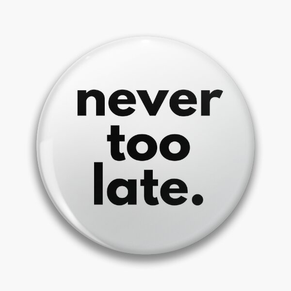 Item preview, never too late designed and sold by MOHAMMEDAAMIR.