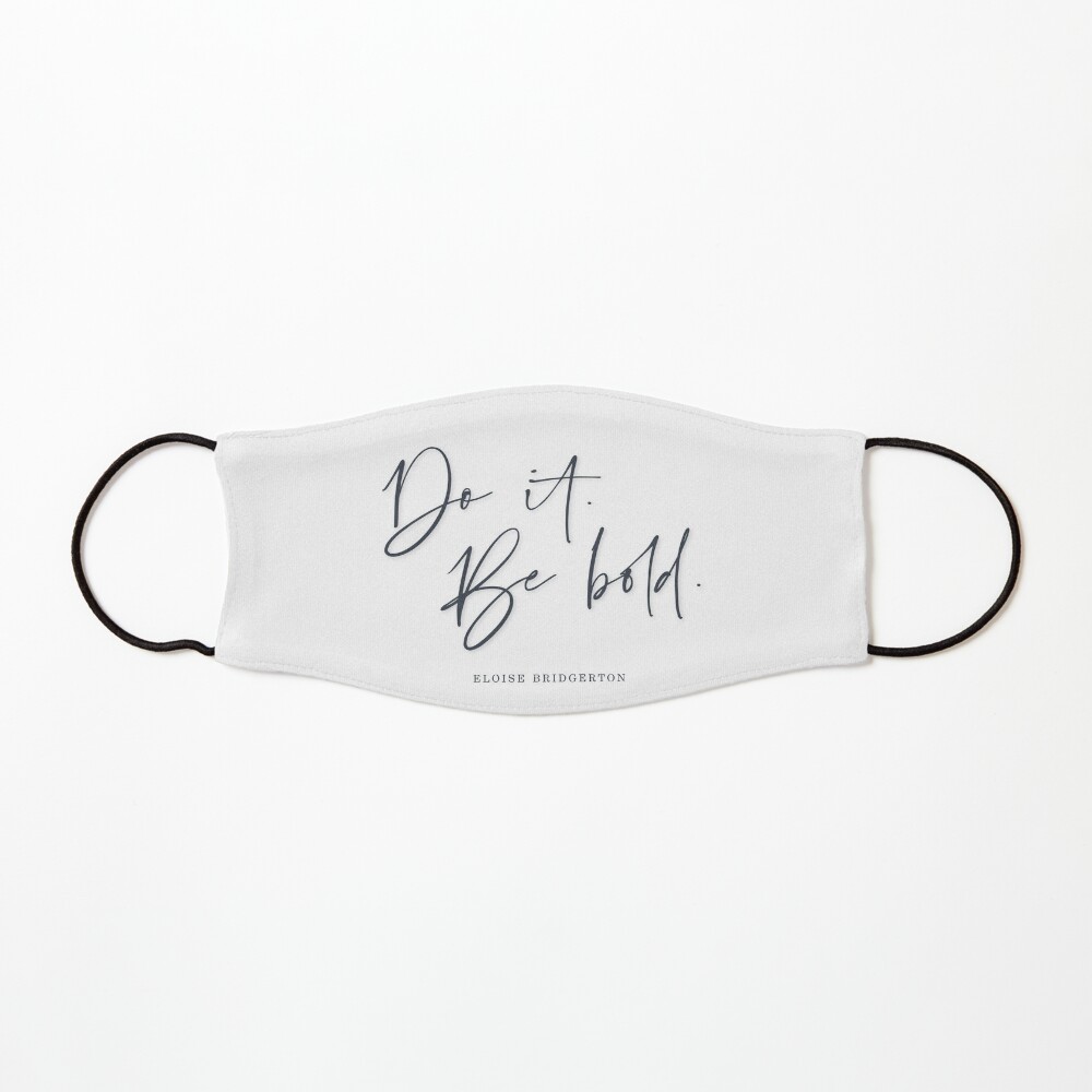 Do it. Be bold. Mask