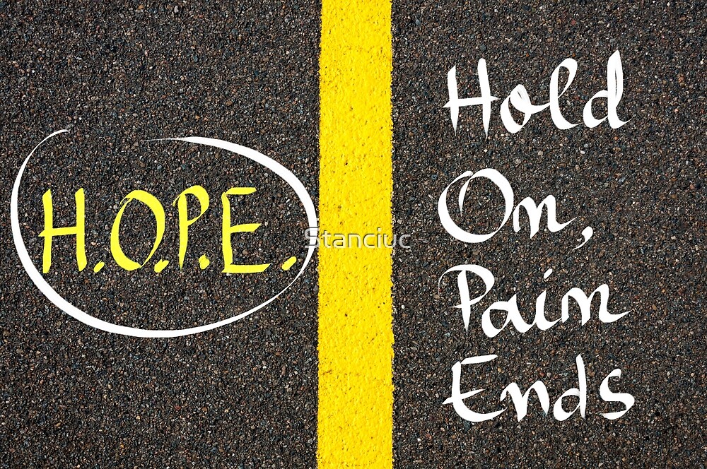 "Acronym HOPE as Hold On, Pain Ends" by Stanciuc Redbubble