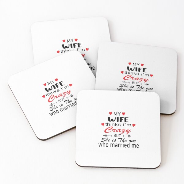 Item preview, My wife  Thinks I'm Crazy But she is  The One Who Married Me designed and sold by yoyodsing15.