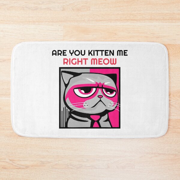 Item preview, Are You Kitten Me Right Meow designed and sold by Wachi-A.