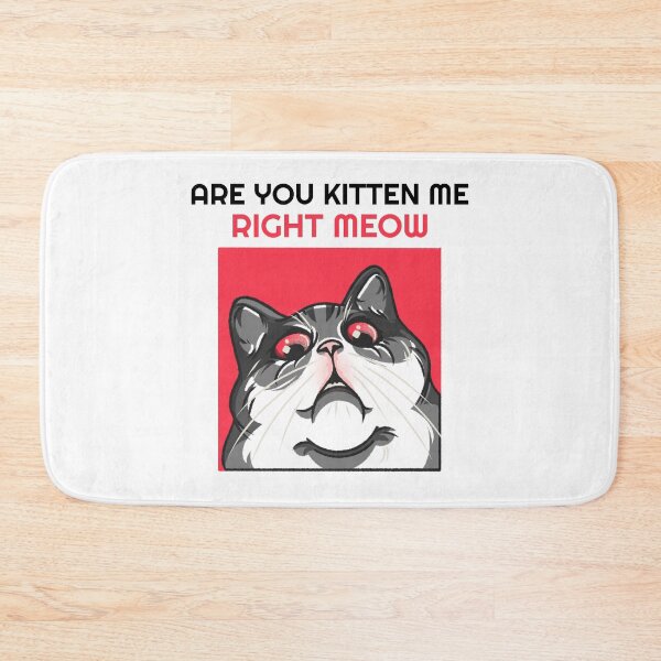 Item preview, Are You Kitten Me Right Meow designed and sold by Wachi-A.