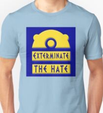 Exterminate the hate! = Rights Unisex T-Shirt