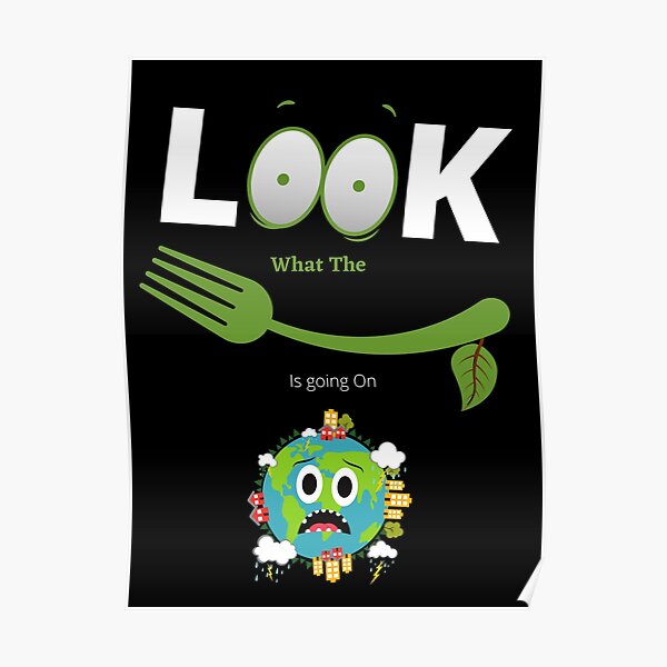 Look what is happening on the earth  Poster