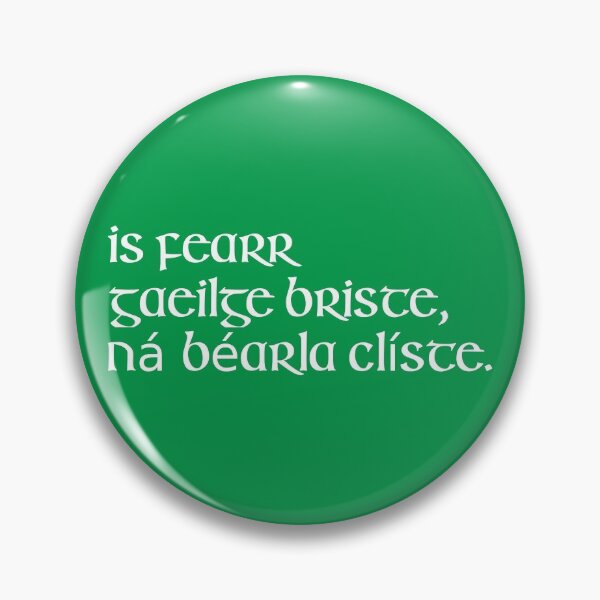 Item preview, Is fearr Gaeilge briste, ná Béarla clíste. designed and sold by ben-taylor1234.
