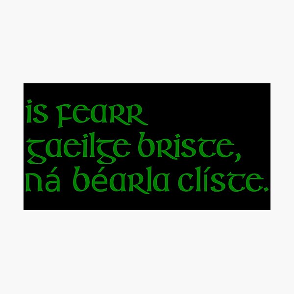 Item preview, Is fearr Gaeilge briste, ná Béarla clíste. designed and sold by ben-taylor1234.