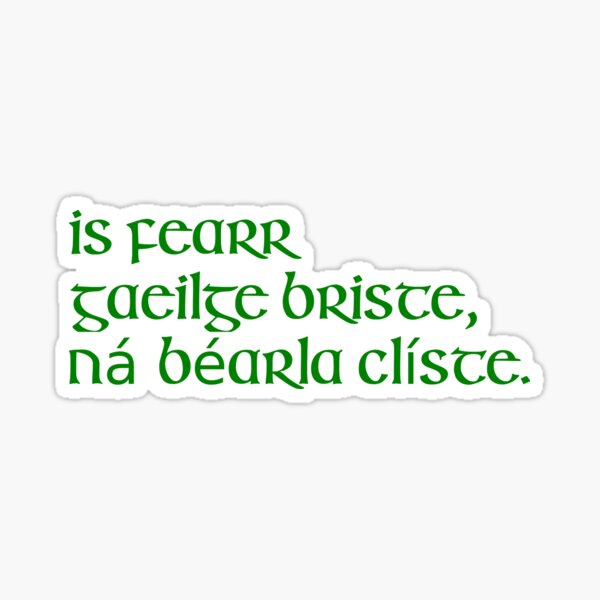 Item preview, Is fearr Gaeilge briste, ná Béarla clíste. designed and sold by ben-taylor1234.