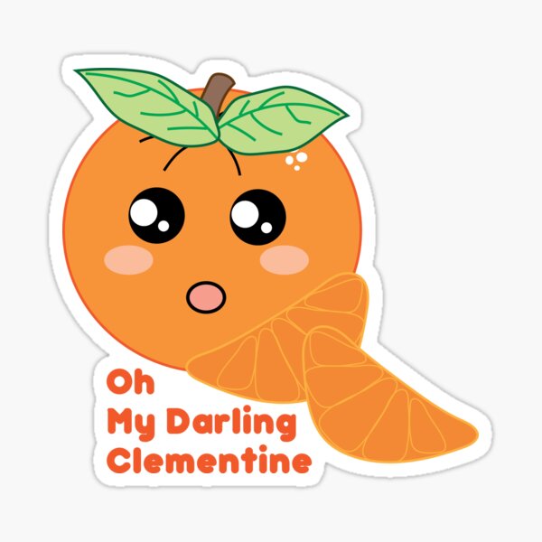 Oh My Darling Clementine Sticker For Sale By Renwear Redbubble