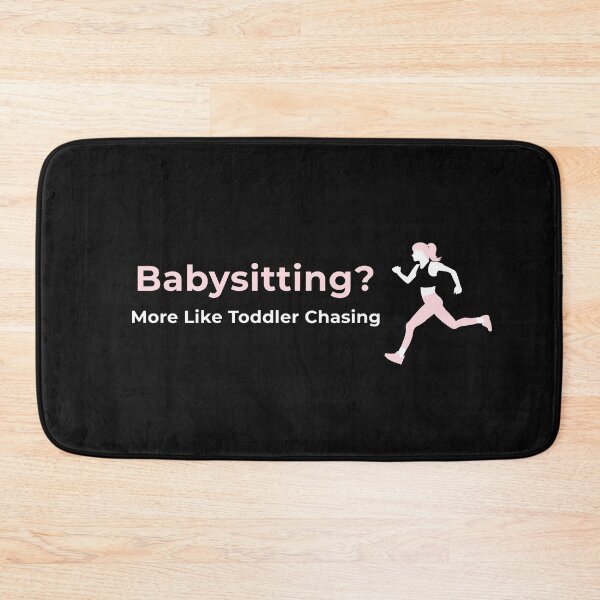 Item preview, Babysitting? More Like Toddler Chasing designed and sold by Clothing-Guru.