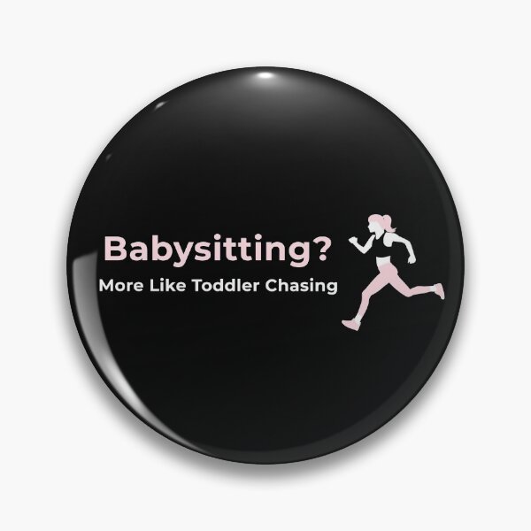 Item preview, Babysitting? More Like Toddler Chasing designed and sold by Clothing-Guru.