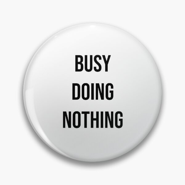 Item preview, Busy Doing Nothing designed and sold by apparentlyfunny.