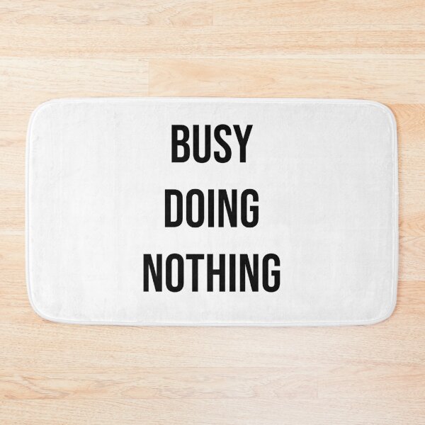 Item preview, Busy Doing Nothing designed and sold by apparentlyfunny.