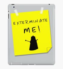 EXTERMINATE ME iPad Case/Skin