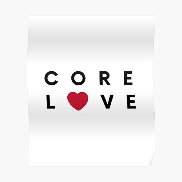 "Core Love" Poster by AprilPT Redbubble