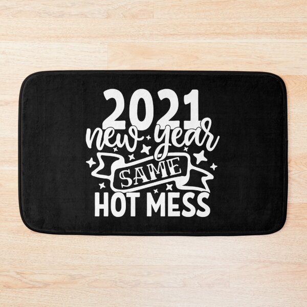Item preview, 2021 New Year Same Hot Mess designed and sold by Gordon Nelson.
