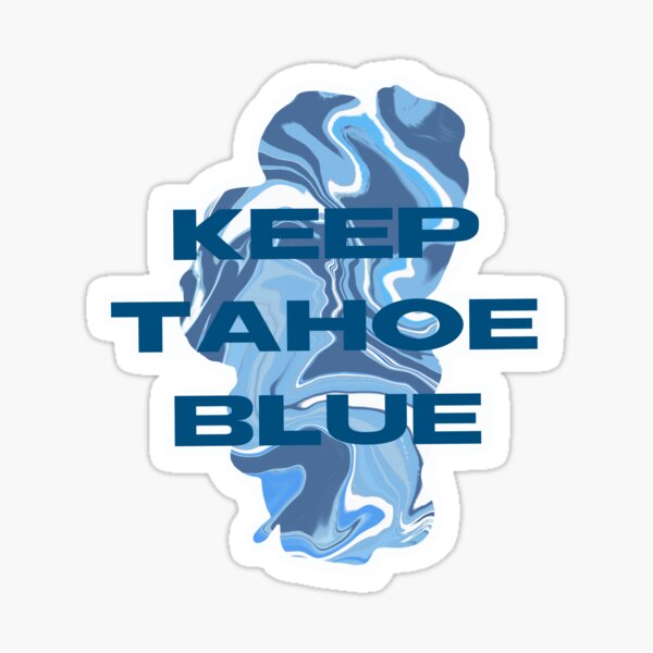 Item preview, KEEP TAHOE BLUE designed and sold by sierrasticker.