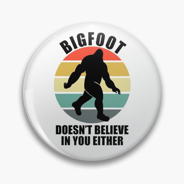 Item preview, Bigfoot Doesn't Believe In You Either designed and sold by Adel Qasem.