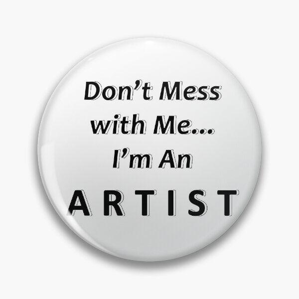 Item preview, Don't Mess with Me I'm an Artist designed and sold by JWIZZY.