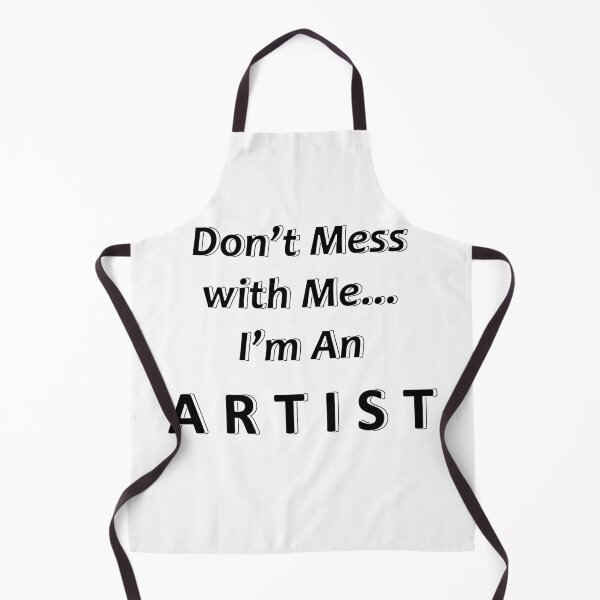 Item preview, Don't Mess with Me I'm an Artist designed and sold by JWIZZY.