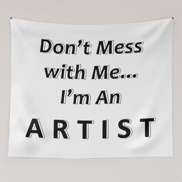 Item preview, Don't Mess with Me I'm an Artist designed and sold by JWIZZY.