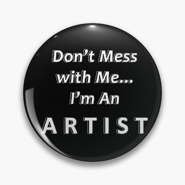 Item preview, Don't Mess with Me I'm an Artist designed and sold by JWIZZY.
