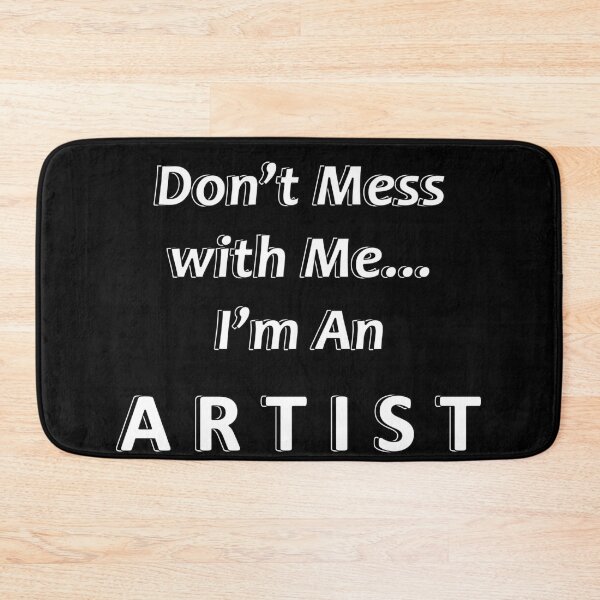 Item preview, Don't Mess with Me I'm an Artist designed and sold by JWIZZY.