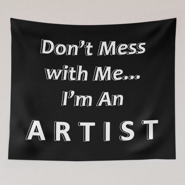 Item preview, Don't Mess with Me I'm an Artist designed and sold by JWIZZY.