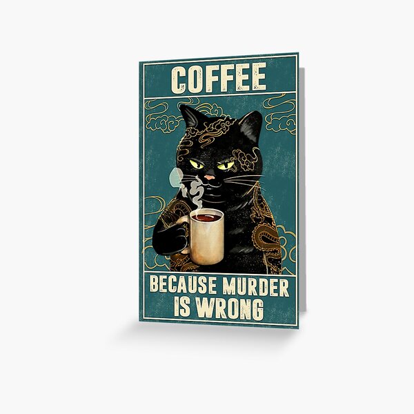 Cat Tattoo Coffee Because Murder Is Wrong Greeting Card