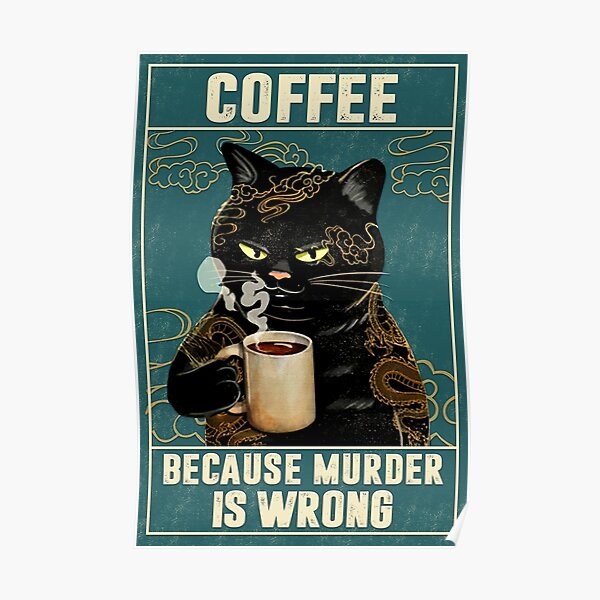 Cat Tattoo Coffee Because Murder Is Wrong Poster