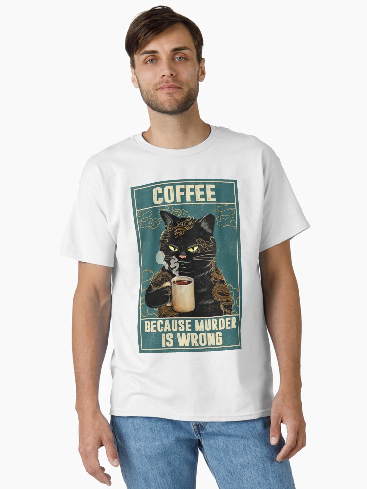 Thumbnail 1 of 7, Classic T-Shirt, Cat Tattoo Coffee Because Murder Is Wrong designed and sold by Akubar.
