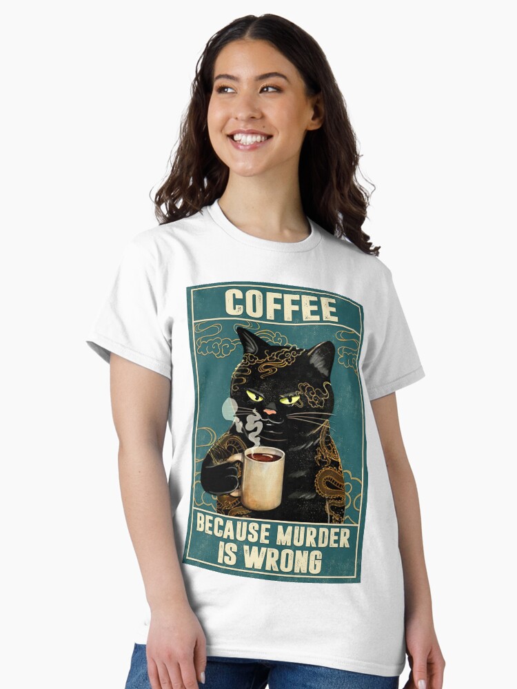 Thumbnail 2 of 7, Classic T-Shirt, Cat Tattoo Coffee Because Murder Is Wrong designed and sold by Akubar.