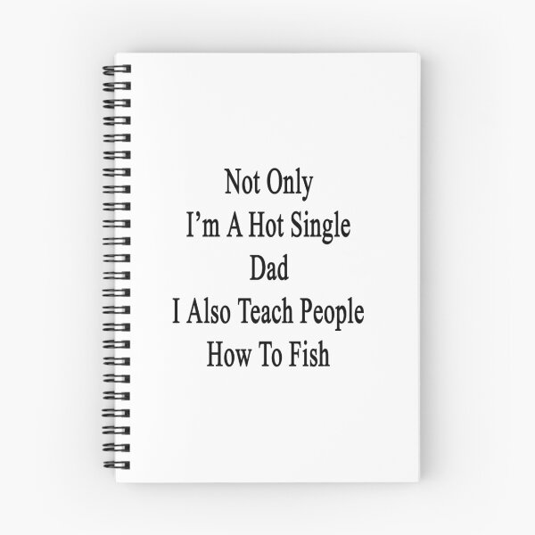 Item preview, Not Only I'm A Hot Single Dad I Also Teach People How To Fish  designed and sold by supernova23.
