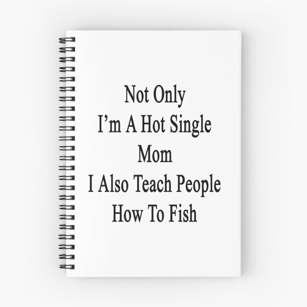 Item preview, Not Only I'm A Hot Single Mom I Also Teach People How To Fish  designed and sold by supernova23.