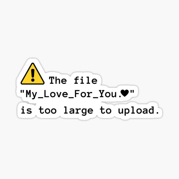 Item preview, My Love For You is too Large Error designed and sold by PatientCitizen.