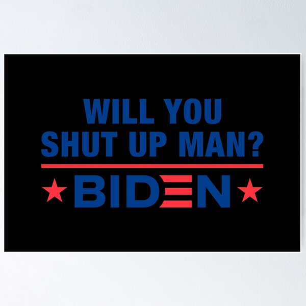 Item preview, Will You Shut Up Man Joe Biden To President Trump designed and sold by henrymencia.