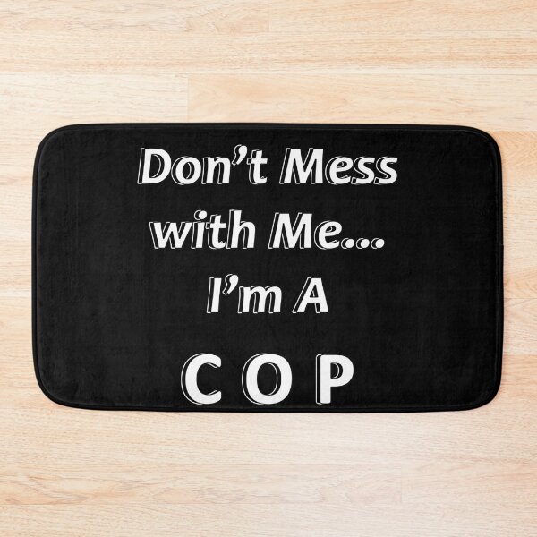Item preview, Don't Mess with Me I'm a Cop designed and sold by JWIZZY.